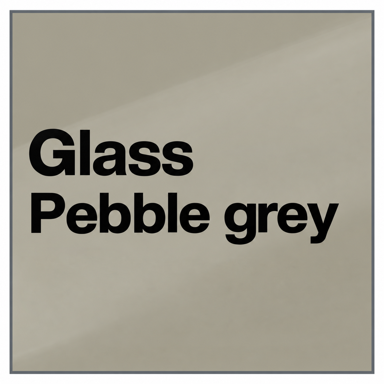 Top Drawer Glass Pebble Grey [+£31.00]